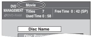 DVD MANAGEMENT DVD-RAM Movie Titles 7 Used Time 0 : 58 Free Time 0 : 42 (SP) Disc Name Disc Protection