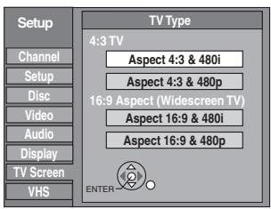 Setup Channel Setup Disc Video Audio Display TV Screen VHS TV Type 4:3 TV Aspect 4:3 & 480i Aspect 4:3 & 480p 16:9 Aspect (Widescreen TV) Aspect 16:9 & 480i Aspect 16:9 & 480p ENTER