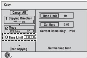 Copy Cancel All 1 Copying Direction DVD - VNS 2 Mode DVD-Video SP 3 Time Limit ( 2.00 ) Start Copying Time Limit On Set time 2:00 Current Remaining: 2:00 Set the time limit.
