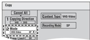 Copy Cancel All 1 Copying Direction VHS → DVD 2 Mode VHS-Video SP 3 Time Limit Off Content Type VHS-Video Recording Mode SP