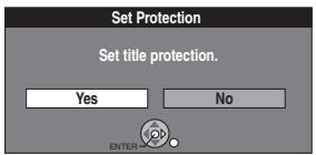 Set Protection Set title protection. Yes No ENTER