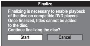 Finalize Finalizing is necessary to enable playback of the disc on compatible DVD players. Once finalized, titles cannot be added to the disc. Continue finalizing the disc? Start Cancel