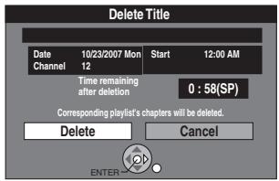 Delete Title Date 10/23/2007 Mon Start 12:00 AM Channel 12 Time remaining after deletion 0 : 58(SP) Corresponding playtat's chapters will be deleted. Delete Cancel ENTER