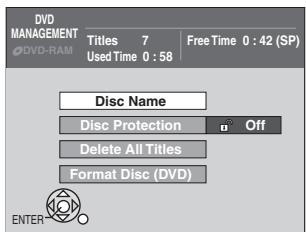 DVD MANAGEMENT #DVD-RAM Titles 7 Free Time 0 : 42 (SP) Used Time 0 : 58 Disc Name Disc Protection Off Delete All Titles Format Disc (DVD) ENTER
