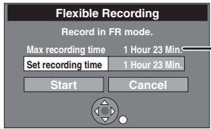 Flexible Recording Record in FR mode. Max recording time 1 Hour 23 Min. Set recording time 1 Hour 23 Min. Start Cancel