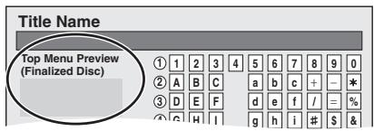 Title Name Top Menu Preview (Finalized Disc) ① 1 2 3 4 5 6 7 8 9 0 ② A B C a b c + - * ③ D E F d e f / = % ④ G H I g h i # $ &
