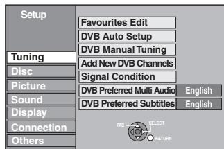 Setup Tuning Disc Picture Sound Display Connection Others Favourites Edit DVB Auto Setup DVB Manual Tuning Add New DVB Channels Signal Condition DVB Preferred Multi Audio English DVB Preferred Subtitles English TAB SELECT RETURN