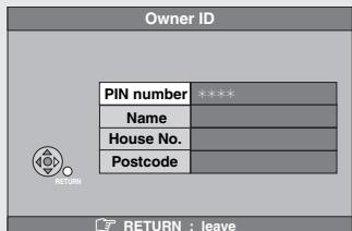 Owner ID PIN number ***** Name House No. Postcode RETURN : leave