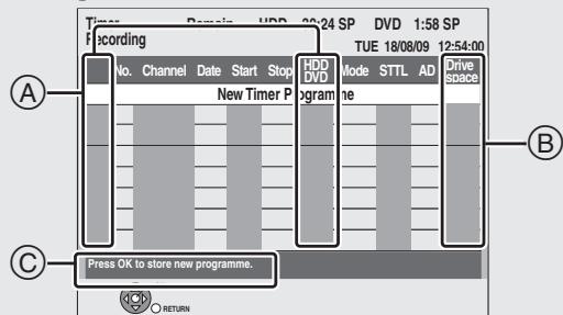 Time Record: HDD 20:24 SP DVD 1:58 SP Recording No. Channel Date Start Stop New Timer P HDD DVD Program Mode STTL AD Drive Stop Mode STTL AD Drive Stop A B C Press OK to store new programme. RETURN