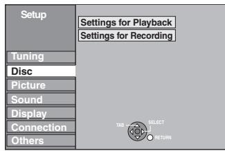 Setup Tuning Disc Picture Sound Display Connection Others Settings for Playback Settings for Recording TAB SELECT RETURN