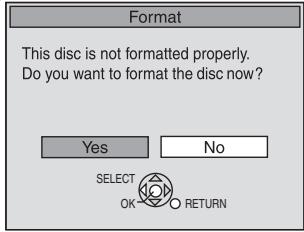 Format This disc is not formatted properly. Do you want to format the disc now? Yes No SELECT OK OK RETURN