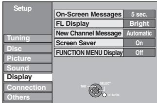 Setup On-Screen Messages 5 sec. FL Display Bright New Channel Message Automatic Screen Saver On FUNCTION MENU Display Off Tuning Disc Picture Sound Display Connection Others