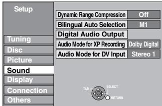Setup Dynamic Range Compression Off Bilingual Auto Selection M1 Digital Audio Output Audio Mode for XP Recording Dolby Digital Audio Mode for DV Input Stereo 1 Sound Display Connection Others SELECT RETURN