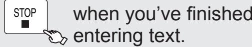 STOP when you've finished entering text.