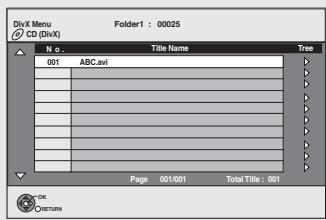 DivX Menu Folder1 : 00025 CD (DivX) N o. Title Name Tree 001 ABC.avi Page 001/001 Total Title : 001