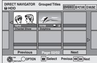 DIRECT NAVIGATOR HDD Grouped Titles VIDEO PICTURE MUSIC 10/10 Chantal Show 13/10 Dolphins Previous Page 02/02 Next OK CRETUM OPTION Select Previous Next