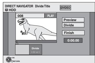 DIRECT NAVIGATOR Divide Title HDD 008 PLAY Preview Divide Finish 0:00.00 Divide OK RETURN