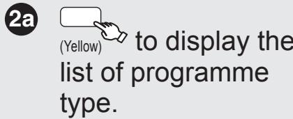 2a (Yellow) to display the list of programme type.