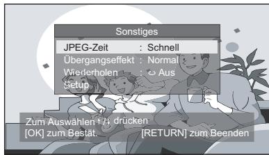 Sonstiges JPEG-Zeit : Schnell Übergangseffekt : Normal Wiederholen : 8 Aus Setup Zum Auswählen + 1; drücken [OK] zum Bestät. [RETURN] zum Beenden