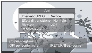 Altri Intervallo JPEG : Veloce Effetti di transizione: Normale Ripetere : Off Impostazione 1/i per scegliere [OK] per confermare [RETURN] per uscire