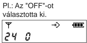 PI.: Az "OFF"-ot választotta ki. 24 0