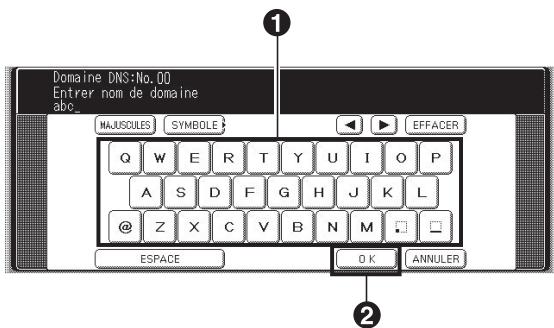 Domaine DNS:No.00 Entrer nom de domaine abc_ MAJUSCULES SYMBOLIE EFFACER Q W E R T Y U I O P A S D F G H J K L @ Z X C V B N M ESPACE OK ANNULER ① ②