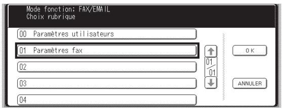 Mode fonction; FAX/EMAIL Choix rubrique 00 Paramètres utilisateurs 01 Paramètres fax 02 03 04 ↑ 01 01 ↓ 0 K ANNULER