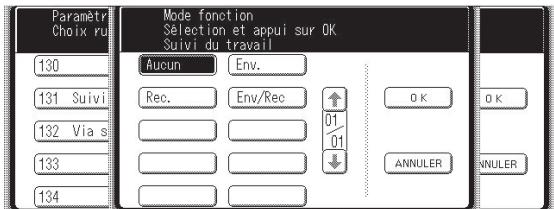 Paramètre Choix rui 130 131 Suivi 132 Via s 133 134 Mode fonction Sélection et appui sur OK Suivi du travail Aucun Env. Rec. Env/Rec ↑ 01 01 ↓ ANNULER OK OK NNULER