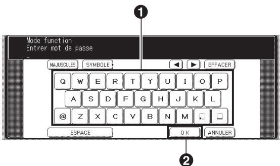 Mode function Entrer mot de passe MAJUSCULES SYMBOL EFFACER Q W E R T Y U I O P A S D F G H J K L @ Z X C V B N M ESPACE O K ANNULER ① ②