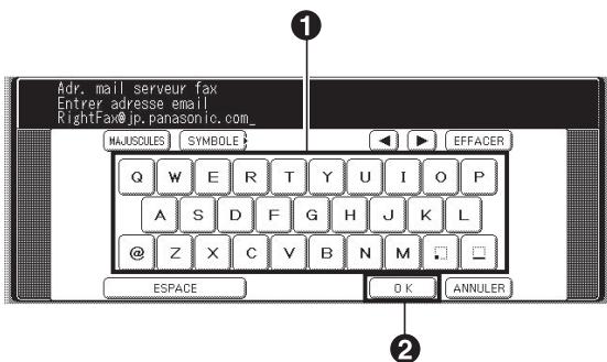 Adr. mail serveur fax Entrer adresse email RightFax@jp.panasonic.com MAJUSCULES SYMBOLIE EFFACER Q W E R T Y U I O P A S D F G H J K L @ Z X C V B N M □ ESPACE OK ANNULER
