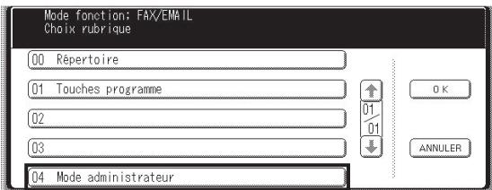Mode fonction; FAX/EMAIL Choix rubrique 00 Récertoire 01 Touches programme 02 03 04 Mode administrateur ↑ 01 01 ↓ OK ANNULER