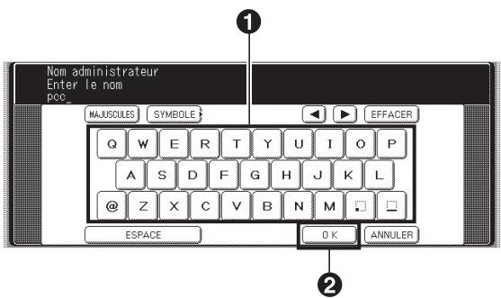 Nom administrateur Enter le nom RCC MAJUSCULES SYMBOLIE EFFACER Q W E R T Y U I O P A S D F G H J K L @ Z X C V B N M ESPACE Q K ANNULER