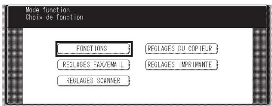 Mode function Choix de fonction FONCTIONS REGLAGES DU COPIEUR REGLAGES FAX/EMAIL REGLAGES IMPRIMANTE REGLAGES SCANNER