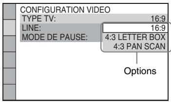 CONFIGURATION VIDEO TYPE TV: 16:9 LINE: 16:9 MODE DE PAUSE: 4:3 LETTER BOX 4:3 PAN SCAN Options