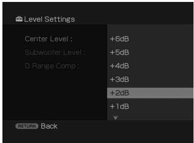 Level Settings Center Level : +6dB Subwoofer Level : +5dB D.Range Comp : +4dB +3dB +2dB +1dB RETURN Back