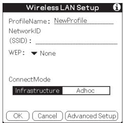 Wireless LAN Setup ProfileName: NewProfile NetworkID (SSID) : WEP: ▼ None ConnectMode Infrastructure Adhoc OK Cancel Advanced Setup
