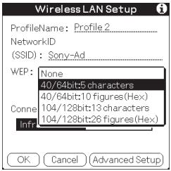 Wireless LAN Setup ProfileName: Profile 2 NetworkID (SSID): Sony-Ad WEP: None 40/64bit:5 characters 40/64bit:10 figures(Hex) 104/128bit:13 characters 104/128bit:26 figures(Hex) Infr OK Cancel Advanced Setup
