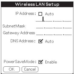 Wireless LAN Setup IP Address: □ Auto SubnetMask Gateway Address DNS Address: ✓ Auto PowerSaveMode: ✓ Enable OK Cancel