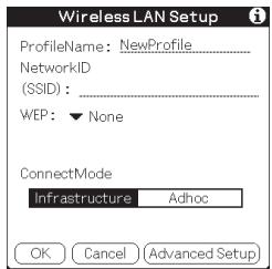 Wireless LAN Setup ProfileName: NewProfile NetworkID (SSID): ____ WEP: ▼ None ConnectMode Infrastructure Adhoc OK Cancel Advanced Setup
