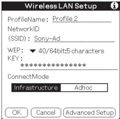 Wireless LAN Setup ProfileName: Profile 2 NetworkID (SSID): Sony-Ad WEP: ▼ 40/64bit:5 characters KEY: ******** ConnectMode Infrastructure Adhoc OK Cancel Advanced Setup