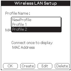 Wireless LAN Setup Profile Name: NewProfile Profile 1 MA Profile 2 Connect once to display MAC Address OK Create Edit Delete