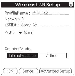 Wireless LAN Setup ProfileName: Profile 2 NetworkID (SSID): Sony-Ad WEP: ▼ None ConnectMode Infrastructure Adhoc OK Cancel Advanced Setup
