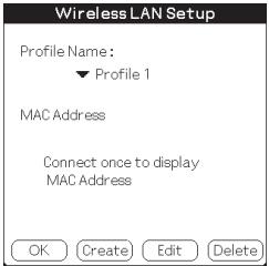 Wireless LAN Setup Profile Name: ▼ Profile 1 MAC Address Connect once to display MAC Address OK Create Edit Delete
