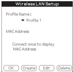 Wireless LAN Setup Profile Name: ▼ Profile 1 MAC Address Connect once to display MAC Address OK Create Edit Delete
