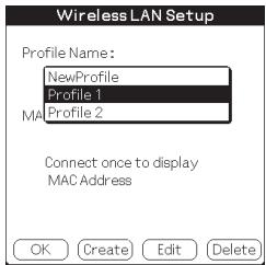 Wireless LAN Setup Profile Name: NewProfile Profile 1 MA Profile 2 Connect once to display MAC Address OK Create Edit Delete