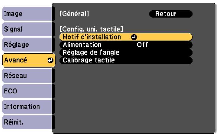 Image Signal Réglage Avancé Réseau ECO Information Réinit. [Général] Retour [Config. uni. tactile] Motif d'installation Alimentation Off Réglage de l'angle Calibrage tactile