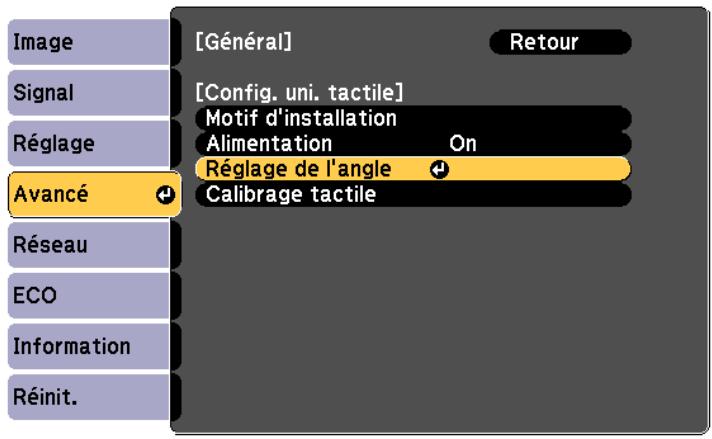 Image Signal Réglage Avancé Réseau ECO Information Réinit. [Général] Retour [Config. uni. tactile] Motif d'installation Alimentation On Réglage de l'angle Calibrage tactile
