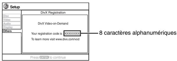Setup DivX Registration DivX Video-on-Demand Your registration code is XXXXXXXXX To learn more visit www.divx.com/vod Press OFFS to continue 8 caractères alphanumériques