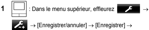 1 : Dans le menu supérieur, effleurez → → [Enregistrer/annuler] → [Enregistrer] →