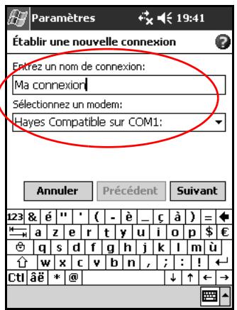 Établir une nouvelle connexion Entrez un nom de connexion: Ma connexion Sélectionnez un modem: Hayes Compatible sur COM1: Annuler Précédent Suivant 123 & é " ' ( - è _ ç à ) = ← a z e r t y u i o p $ € ⊕ q s d f g h j k l m ù ↑ w x c v b n , ; : ! ← Ctl âê * @ ↓ ↑ ← →